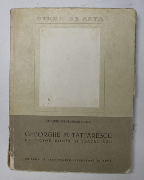 GHEORGHE M.TATTARESCU UN PICTOR ROMAN SI VEACUL SAU- JACQUES WERHEIMER GHIKA,1958