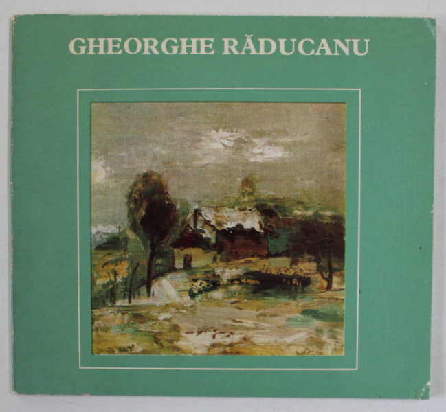 GHEORGHE RADUCANU , cuvant inainte de CONSTANTIN PRUT , 1983 , DEDICATIE *