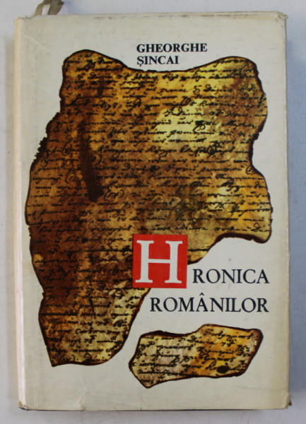 GHEORGHE SINCAI  - OPERE , VOLUMUL III  - HRONICA ROMANILOR , TOM III , 1696