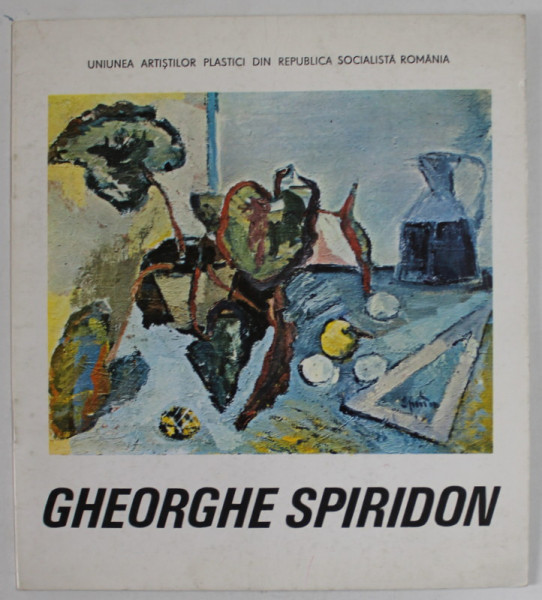 GHEORGHE  SPIRIDON , PICTURA , DESEN , CATALOG DE EXPOZITIE , 1989 , DEDICATIE *