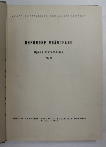 GHEORGHE VRANCEANU - OPERA MATEMATICA , VOLUMUL III , 1973