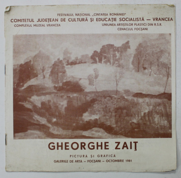 GHEORGHE ZAIT , PICTURA SI GRAFICA , CATALOG DE EXPOZITIE , 1981