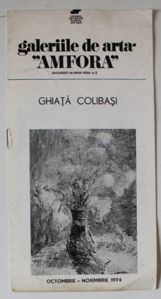 GHIATA COLIBASI , CATALOG DE EXPOZITIE , OCTOMBRIE - NOIEMBRIE , 1974
