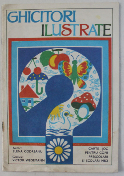 GHICITORI ILUSTRATE de ELENA CODREANU , GRAFICA de VICTOR WEGEMANN