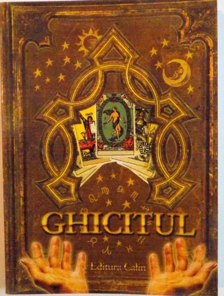 GHICITUL, EDITIA A II-A REVAZUTA SI ADAUGITA CU UN MODERN CURS DE TAROT