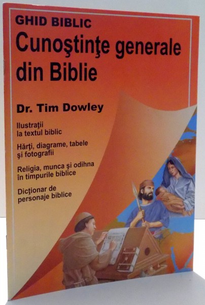 GHID BIBLIC , CUNOSTIINTE GENERALE DIN BIBLIE de TIM DOWLEY , 2004