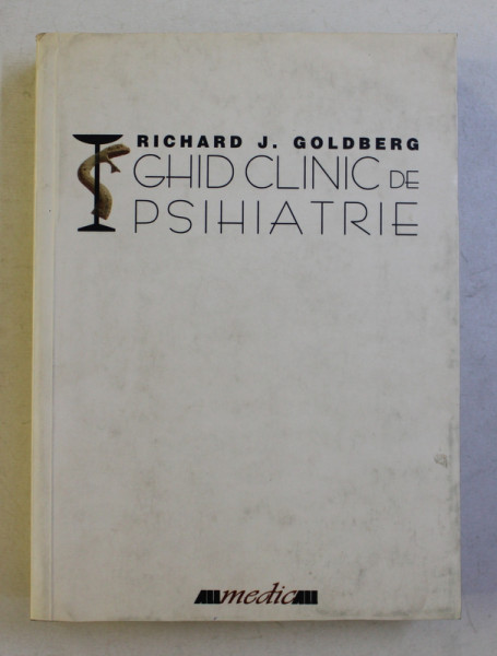 GHID CLINIC DE PSIHIATRIE de RICHARD J. GOLDBERG , 2001