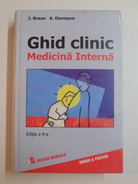 GHID CLINIC . MEDICINA INTERNA , EDITIA A 9-A , REVIZUITA IN INTREGIME de J. BRAUN , A. SCHAFFLER , U. RENZ , 2004