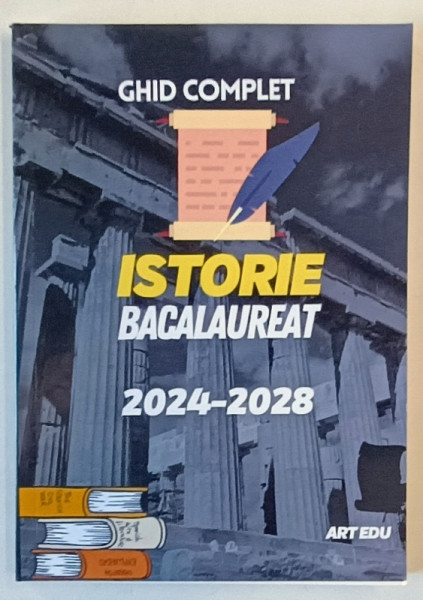 GHID COMPLET , ISTORIE BACALAUREAT , 2024 - 2028 de MARIUS DANIEL , 2023