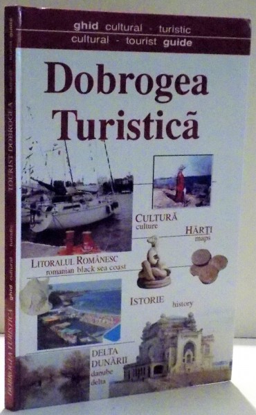 GHID CULTURAL - TURISTIC , DOBROGEA TURISTICA , 2001