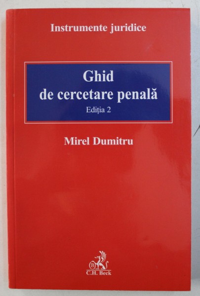GHID DE CERCETARE PENALA , EDITIA 2 de MIREL DUMITRU , 2012