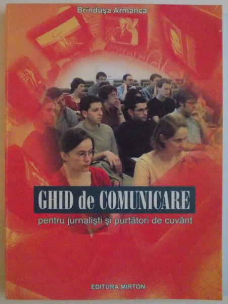 GHID DE COMUNICARE PENTRU JURNALISTI SI PURTATORI DE CUVANT de BRINDUSA ARMANCA , 2002 , DEDICATIE*