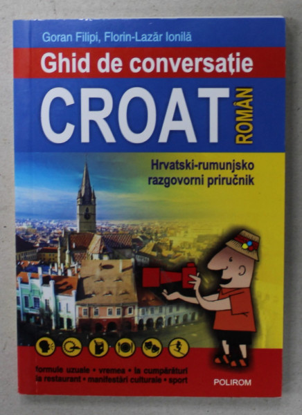 GHID DE CONVERSATIE CROAT - ROMAN , de GORAN FILIPI si FLORIN - LAZAR IONITA , 2014