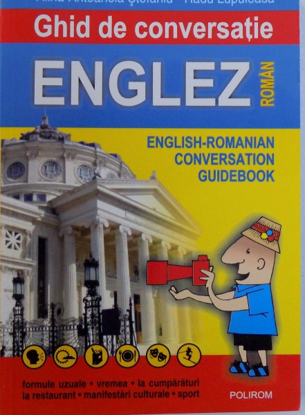 GHID DE CONVERSATIE ENGLEZ- ROMAN de ALINA  - ANTOANETA STEFANIU si RADU LUPULEASA , 2005