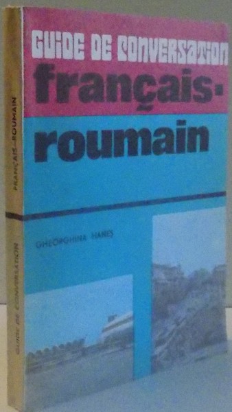 GHID DE CONVERSATIE FRANCEZ-ROMAN de GHEORGHINA HANES , 1987