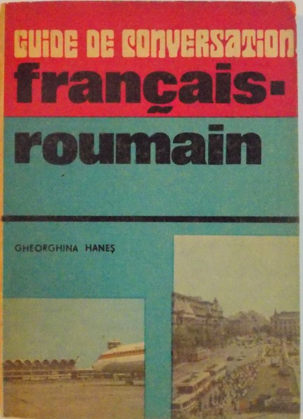 GHID DE CONVERSATIE FRANCEZ - ROMAN de GHEORGHINA HANES , 1987