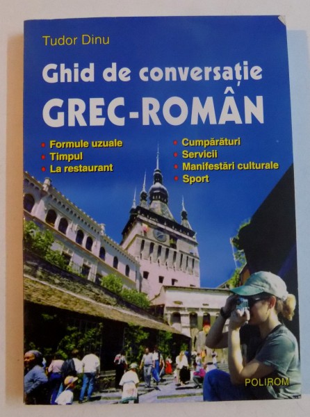 GHID DE CONVERSATIE GREC-ROMAN de TUDOR DINU , 2005
