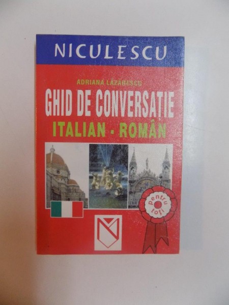 GHID DE CONVERSATIE ITALIAN - ROMAN de ADRIANA LAZARESCU , 2005