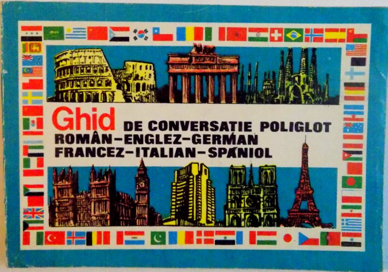 GHID DE CONVERSATIE POLIGLOT, ROMAN-ENGLEZ-GERMAN-FRANCEZ-ITALIAN-SPANIOL de ANDREI BANTAS, EUGENIA PRICOPE, 1995