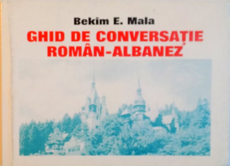 GHID DE CONVERSATIE ROMAN-ALBANEZ de BEKIM E. MALA, 1997