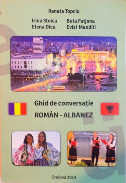 GHID DE CONVERSATIE ROMAN-ALBANEZ de RENATA TOPCIU, 2014