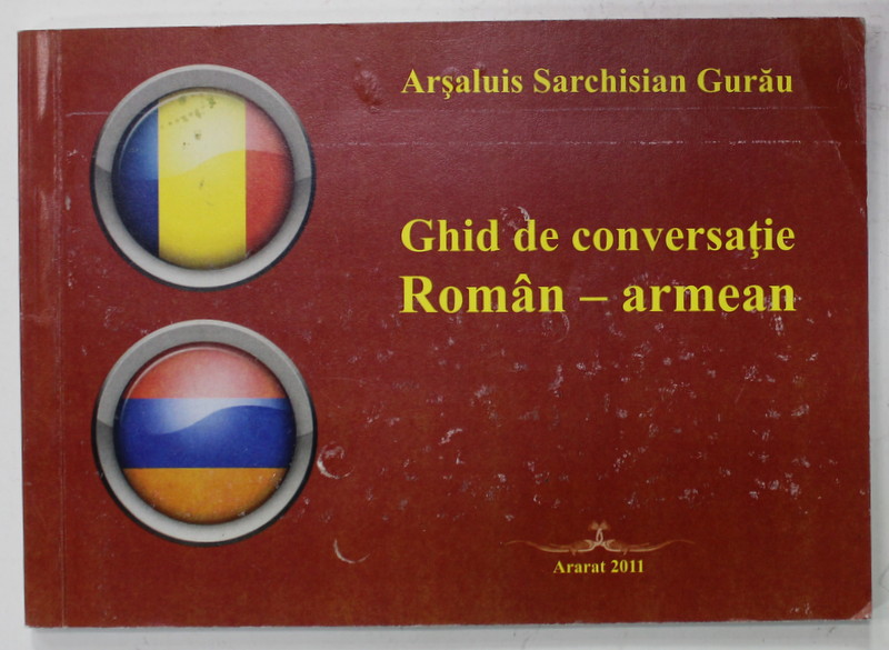GHID DE CONVERSATIE ROMAN - ARMEAN de ARSALUIS SARCHISIAN GURAU , 2011
