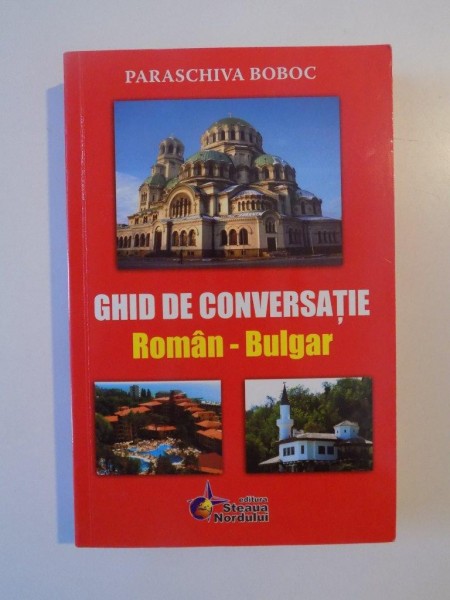 GHID DE CONVERSATIE ROMAN - BULGAR de PARASCHIVA BOBOC , 2008