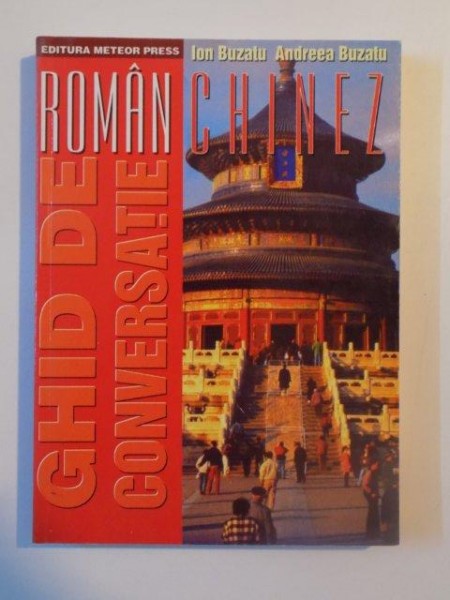 GHID DE CONVERSATIE ROMAN - CHINEZ de ION BUZATU si ANDREEA BUZATU ,  2003