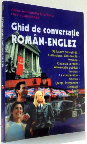 GHID DE CONVERSATIE ROMAN-ENGLEZ de ALINA-ANTOANELA STEFANESCU, RADU LUPULEASA , 2001