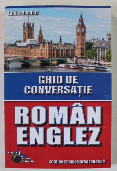 GHID DE CONVERSATIE ROMAN - ENGLEZ de EMILIA NECULAI , 2015