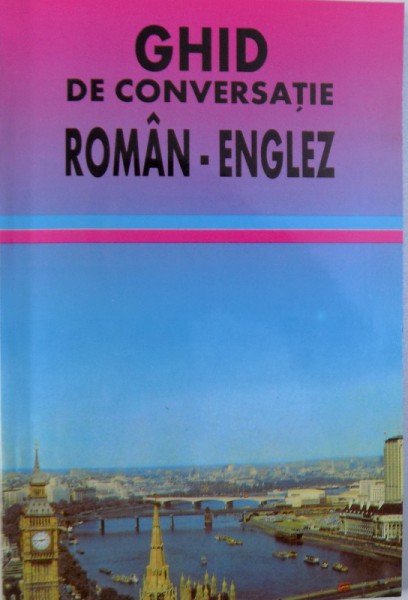 GHID DE CONVERSATIE ROMAN - ENGLEZ de GEORGETA P. TARCAU