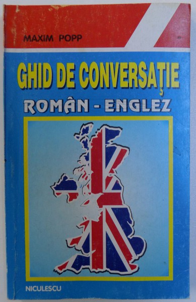 GHID DE CONVERSATIE ROMAN - ENGLEZ de MAXIM POPP , 1997