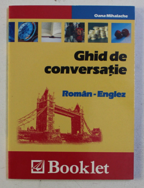GHID DE CONVERSATIE ROMAN - ENGLEZ de OANA MIHALACHE , 2005