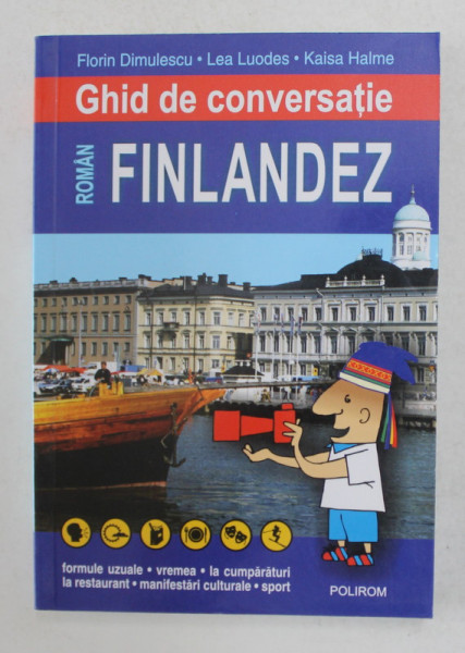 GHID DE CONVERSATIE ROMAN - FINLANDEZ de FLORIN DIMULESCU ...KAISA HALME , 2007