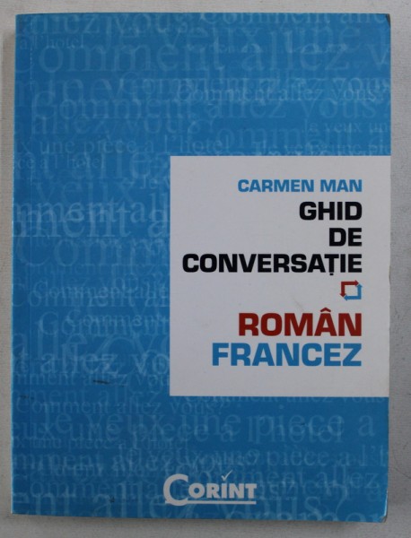 GHID DE CONVERSATIE ROMAN - FRANCEZ de CARMEN MAN , 2008
