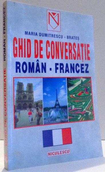 GHID DE CONVERSATIE ROMAN - FRANCEZ de MARIA DUMITRESCU BRATES , 1999