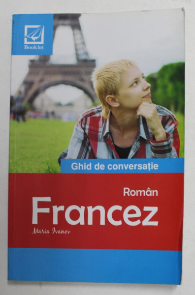 GHID DE CONVERSATIE ROMAN - FRANCEZ de MARIA IVANOV , 2016