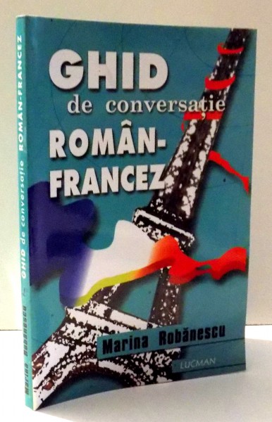 GHID DE CONVERSATIE ROMAN-FRANCEZ de MARIA ROBANESCU