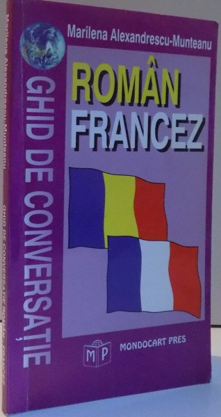 GHID DE CONVERSATIE ROMAN-FRANCEZ de MARILENA ALEXANDRESCU MUNTEANU