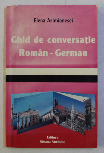 GHID DE CONVERSATIE ROMAN - GERMAN de ELENA ASIMIONESEI