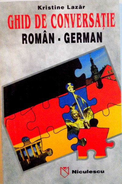 GHID DE CONVERSATIE ROMAN - GERMAN de KRISTINE LAZAR, 1998