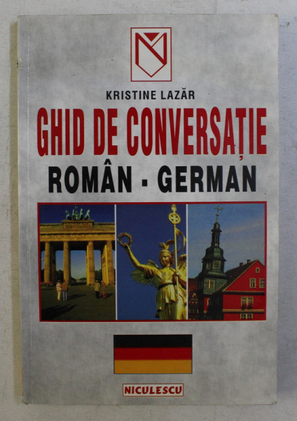 GHID DE CONVERSATIE ROMAN - GERMAN de KRISTINE LAZAR , 1999