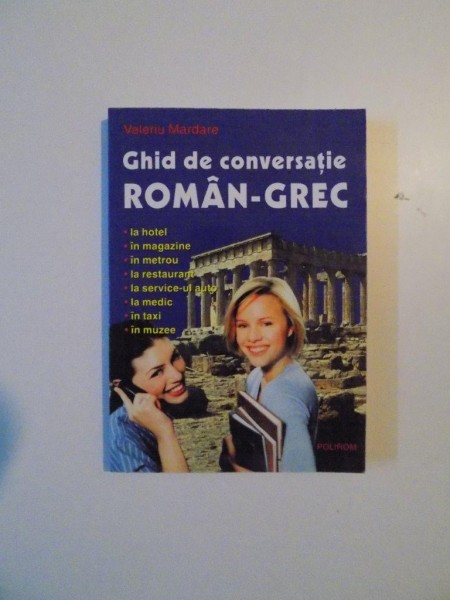 GHID DE CONVERSATIE ROMAN - GREC de VALERIU MARDARE , 2002 , EDITIA A II+a