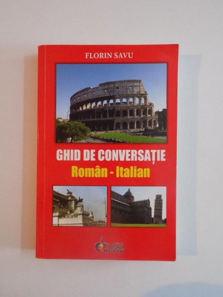 GHID DE CONVERSATIE ROMAN - ITALIAN de FLORIN SAVU 2007