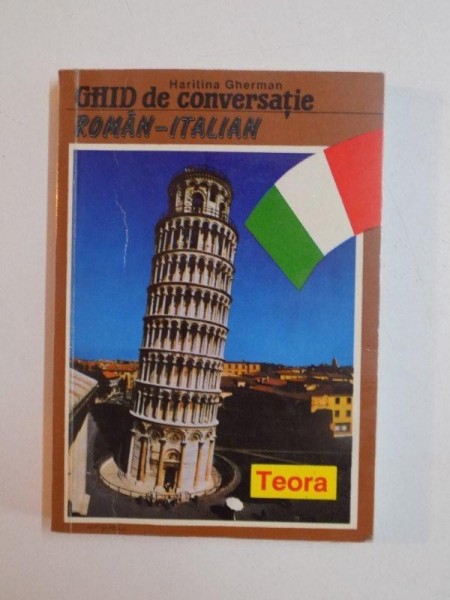 GHID DE CONVERSATIE ROMAN - ITALIAN de HARITINA GHERMAN , 1998