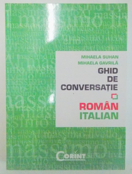 GHID DE CONVERSATIE , ROMAN-ITALIAN de MIHAELA SUHAN , MIHAELA GAVRILA , 2006