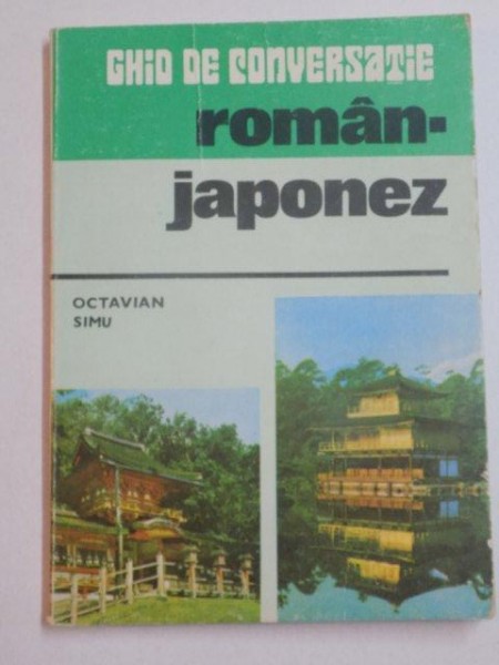 GHID DE CONVERSATIE ROMAN - JAPONEZ de OCTAVIAN SIMU , BUCURESTI 1981