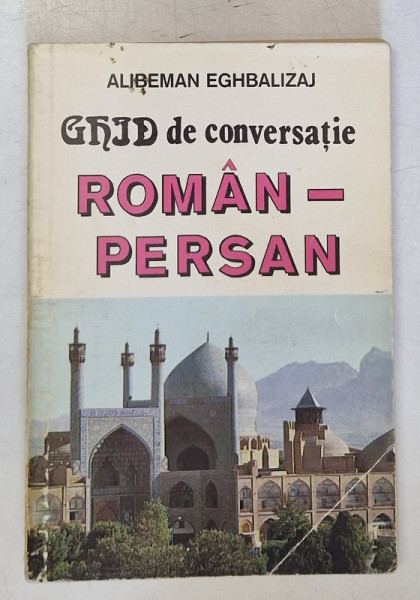 GHID DE CONVERSATIE ROMAN - PERSAN de ALIBEMAN EGHBALIZAJ , 1997 * COTORUL PREZINTA URME DE UZURA