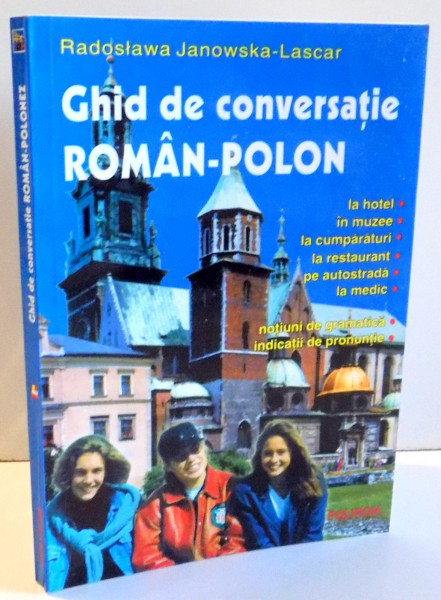 GHID DE CONVERSATIE ROMAN-POLON de RADOSLAWA JANOWSKA-LASCAR , 2001