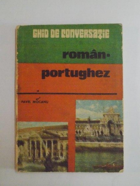 GHID DE CONVERSATIE ROMAN - PORTUGHEZ de PAVEL MOCANU ,1984